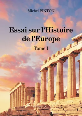 Essai sur l'Histoire de l'Europe - Tome I