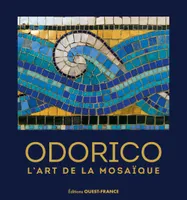 Odorico, l'art de la mosaique (réédition augmentée)