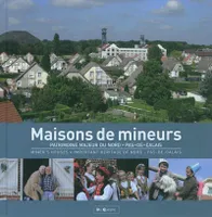 Maisons de mineurs, patrimoine majeur du Nord-Pas-de-Calais