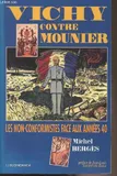 Vichy contre Mounier - Les non-conformistes face aux années 40, les non-conformistes face aux années 40