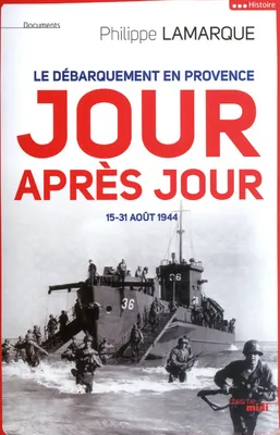 Le débarquement en Provence jour après jour, 15-31 août 1944