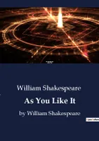 As You Like It, by William Shakespeare