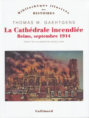 La Cathédrale incendiée, Reims, septembre 1914