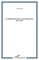 La rébellion de la Guadeloupe: 1801-1802, 1801-1802