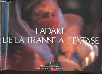 Ladakh - de la transe à l'extase, de la transe à l'extase
