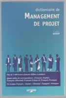 Dictionnaire de management de projet, plus de 1000 termes français définis et analysés, quatre tables de correspondance français-anglais, français-allemand, français-e