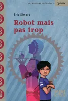 ROBOT MAIS PAS TROP/SOON