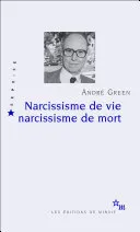 Livres Sciences Humaines et Sociales Psychologie et psychanalyse Narcissisme de vie - Narcissisme de mort André Green