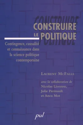Construire le politique, Contingence, causalité et connaissance dans la science politique contemporaine