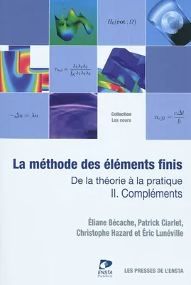 II, Compléments, La méthode des éléments finis - Tome 2, De la théorie à la pratique. Compléments.