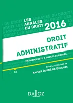 Annales Droit administratif 2016, Méthodologie & sujets corrigés