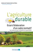 L'agriculture durable, Essai d'élaboration d'un cadre normatif