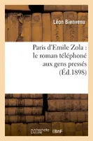 Paris d'Emile Zola : le roman téléphoné aux gens pressés (Éd.1898)