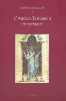 Etudes syriaques 5 : L'Ancien Testament en syriaque
