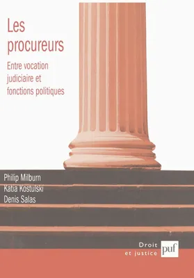 Les procureurs : entre vocation judiciaire et fonctions politiques