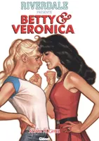 Riverdale présente Betty & Veronica, 1, Riverdale présente Betty et Veronica - Tome 01