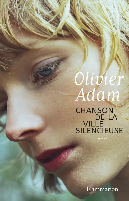 Livres Littérature et Essais littéraires Romans contemporains Francophones Chanson de la ville silencieuse Olivier Adam
