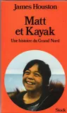 Matt et Kayak: Une aventure du Grand Nord, une aventure du Grand Nord