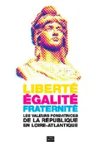 Liberté Égalité Fraternité, En Loire-Atlantique
