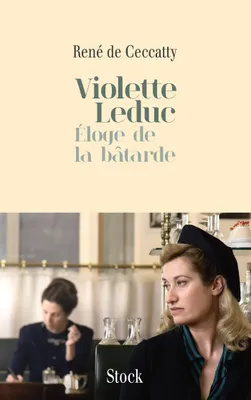 Violette Leduc / éloge de La bâtarde, éloge de la bâtarde