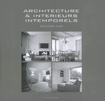 Architecture et intérieurs intemporels - 2009, Timeless architecture and interiors : yearbook 2009, Tijdloze architectuur & interieurs : jaarboek 2009