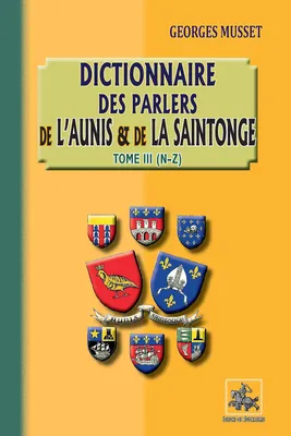 Dictionnaires des parlers de l'Aunis et de la Saintonge (Tome 3 : N-Z)