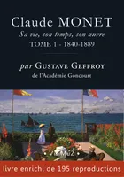 Claude Monet. Sa vie, son temps, son œuvre, tome 1 – 1840-1889