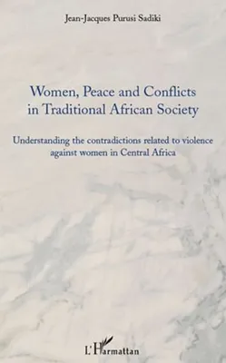 Women, peace and conflicts in traditional African society, Understanding the contradictions related to violence against women in Central Africa