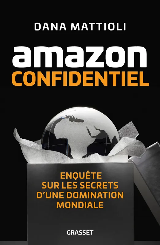 Livres Économie-Droit-Gestion Management, Gestion, Economie d'entreprise Management Amazon Confidentiel, Enquête sur les secrets d'une domination mondiale Dana Mattioli