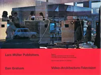 Dan Graham Video - Architecture - Television /anglais