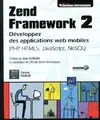 Zend Framework 2 - Développez des applications web mobiles (PHP, HTML5, JavaScript, NoSQL), développez des applications web mobiles