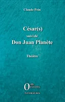 Théâtre, 4, César(s); suivi de Don Juan planète, Théâtre