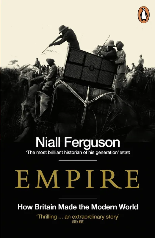 Empire: How Britain Made The Modern World Ferguson Niall