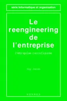 Le reengineering de l'entreprise : l'entreprise reconfigurée (2ème édition) (Série informatique et organisation)