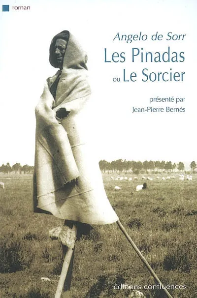 Les Pinadas ou Le Sorcier, précédé de La découverte du bassin d'Arcachon par Jean-Pierre Bernès Angelo Sorr