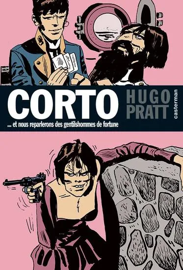 Livres BD BD adultes 7, Corto Maltese, découverte à l’épisode - Tome 7 - Et nous reparlerons des gentils hommes de fortune Hugo Pratt