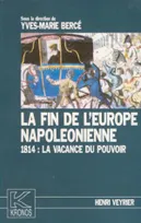 La fin de l'Europe napoléonienne, 1814 : La vacance du pouvoir - Kronos N° 1