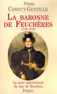 La baronne de Feuchères 1790-1840, 1790-1840