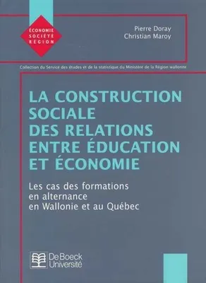 La construction sociale des relations entre éducation et économie, Les cas des formations en alternance en Wallonie et au Québec