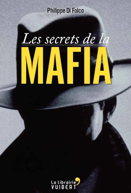 Livres Histoire et Géographie Histoire Histoire générale Les secrets de la Mafia Philippe Di Folco