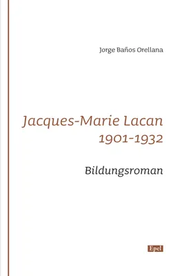 Jacques-Marie Lacan, 1901-1932, Bildungsroman