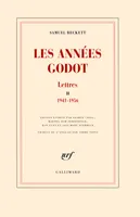 2, Lettres, II : Les années Godot, (1941-1956)