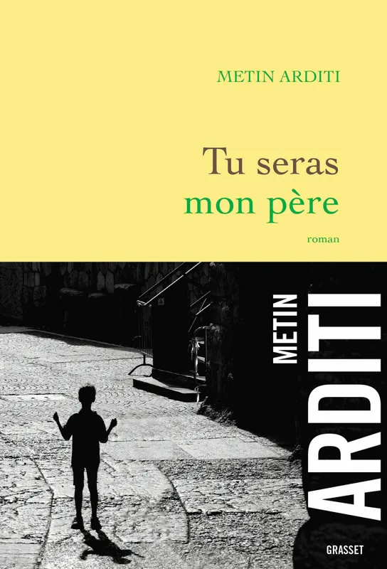 Livres Littérature et Essais littéraires Romans contemporains Francophones Tu seras mon père, roman Metin Arditi