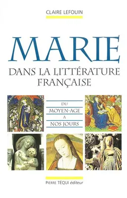 Marie dans la littérature française, Du Moyen âge à nos jours
