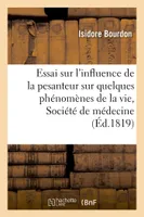 Essai sur l'influence de la pesanteur sur quelques phénomènes de la vie , présenté à la Société, de médecine de Paris, le 1er juin 1819, par M. Isidore Bourdon,