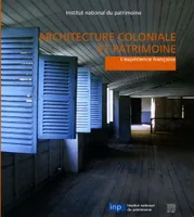 Architecture coloniale et patrimoine, l'expérience française