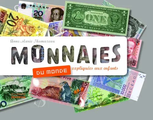 Monnaies du monde. expliquées aux enfants Anne-Marie Thomazeau