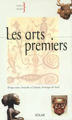 Arts premiers, Afrique noire, Australie et Océanie, Amérique du Nord