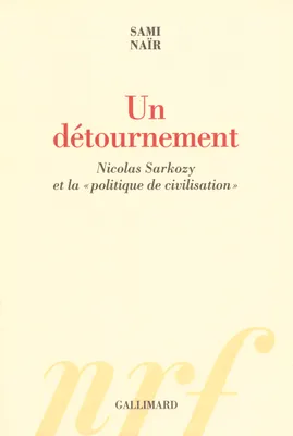 Un détournement, Nicolas Sarkozy et la «politique de civilisation»