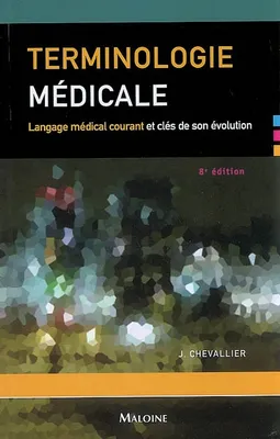 precis de terminologie medicale, 8e ed., langage médical courant et clés de son évolution